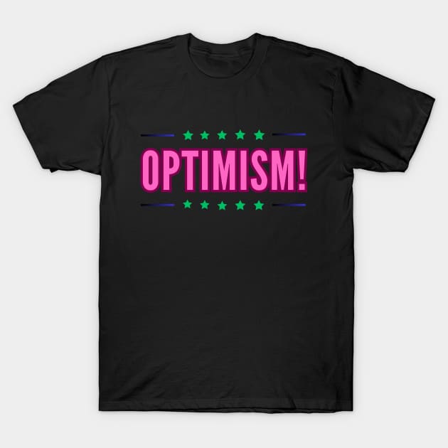 Optimism shirt optimism for all occasions T-Shirt by RACACH